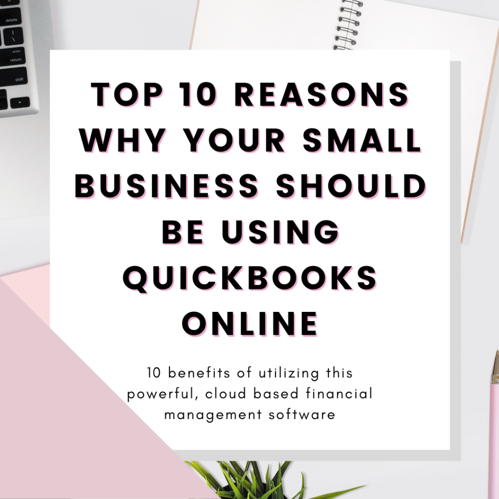Top 10 Reasons Why Your Small Business Should Be Using QuickBooks Online